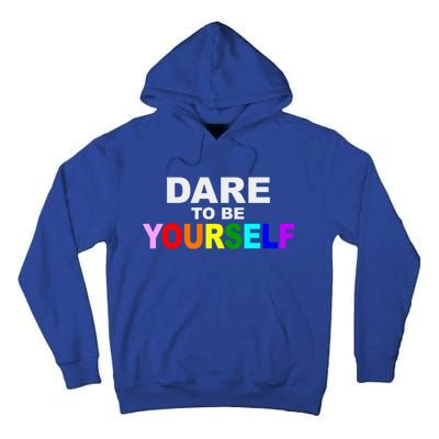 Dare To Be Yourself Lgbtq Rainbow Pride Gift Tall Hoodie