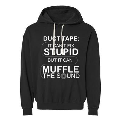 Duck Tape Can't Fix Stupid But Muffle The Sound Garment-Dyed Fleece Hoodie