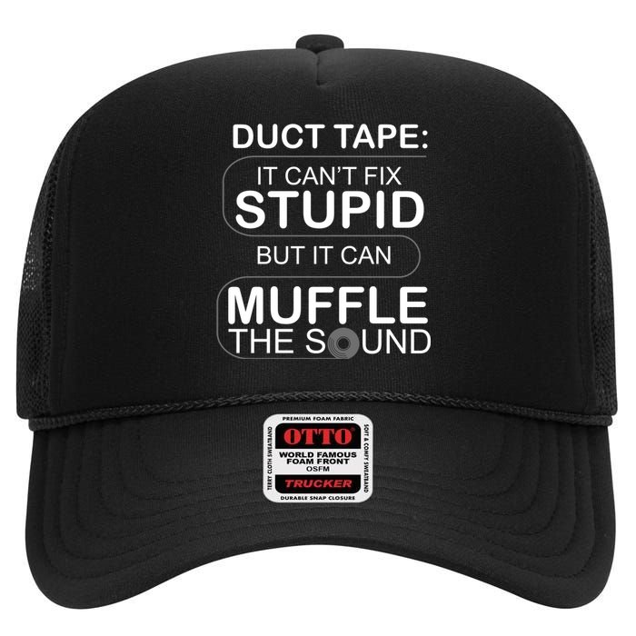 Duck Tape Can't Fix Stupid But Muffle The Sound High Crown Mesh Back Trucker Hat