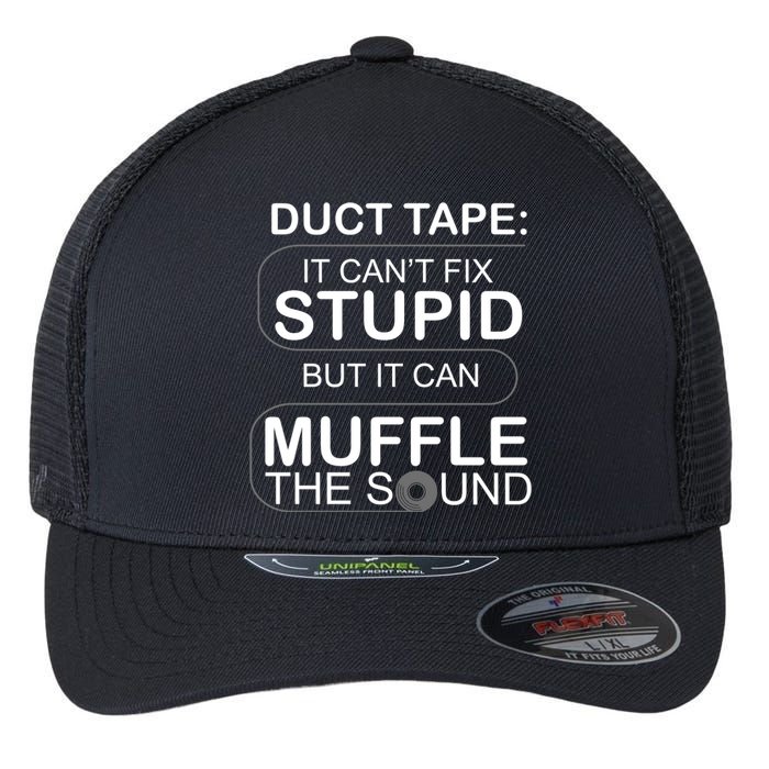 Duck Tape Can't Fix Stupid But Muffle The Sound Flexfit Unipanel Trucker Cap