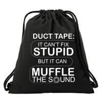 Duck Tape Can't Fix Stupid But Muffle The Sound Drawstring Bag