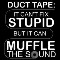 Duck Tape Can't Fix Stupid But Muffle The Sound Drawstring Bag