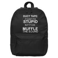 Duck Tape Can't Fix Stupid But Muffle The Sound 16 in Basic Backpack