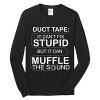 Duck Tape Can't Fix Stupid But Muffle The Sound Tall Long Sleeve T-Shirt