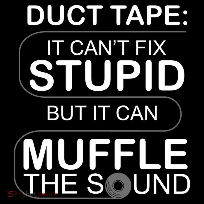 Duck Tape Can't Fix Stupid But Muffle The Sound PosiCharge Competitor Tank