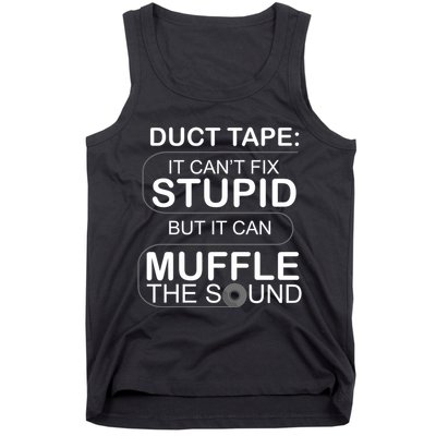 Duck Tape Can't Fix Stupid But Muffle The Sound Tank Top