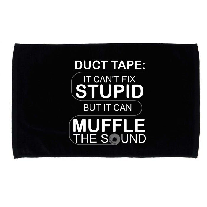Duck Tape Can't Fix Stupid But Muffle The Sound Microfiber Hand Towel