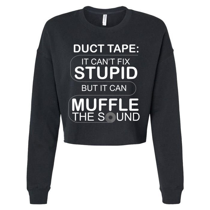 Duck Tape Can't Fix Stupid But Muffle The Sound Cropped Pullover Crew