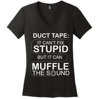 Duck Tape Can't Fix Stupid But Muffle The Sound Women's V-Neck T-Shirt