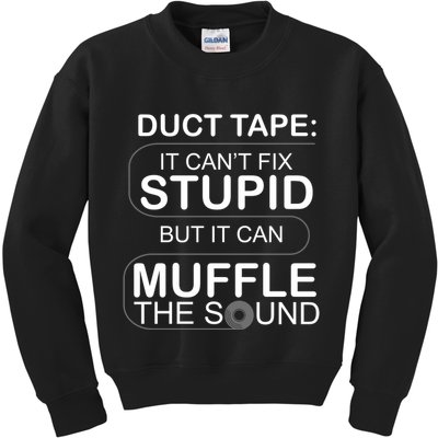 Duck Tape Can't Fix Stupid But Muffle The Sound Kids Sweatshirt