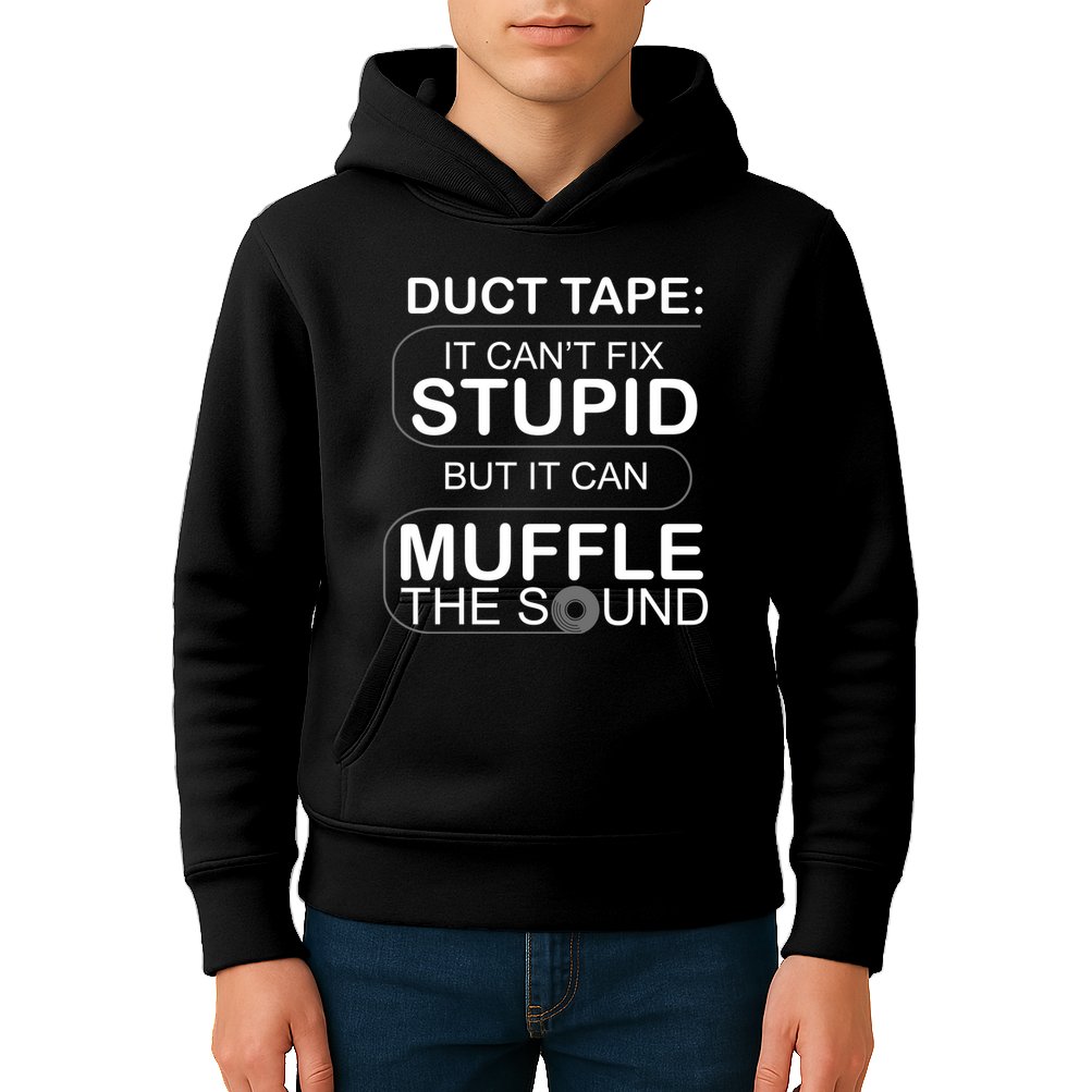 Duck Tape Can't Fix Stupid But Muffle The Sound Kids Hoodie