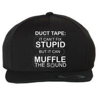 Duck Tape Can't Fix Stupid But Muffle The Sound Wool Snapback Cap