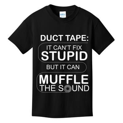 Duck Tape Can't Fix Stupid But Muffle The Sound Kids T-Shirt
