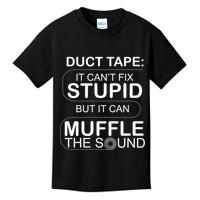 Duck Tape Can't Fix Stupid But Muffle The Sound Kids T-Shirt