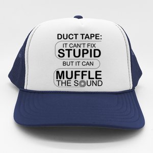 Duck Tape Can't Fix Stupid But Muffle The Sound Trucker Hat