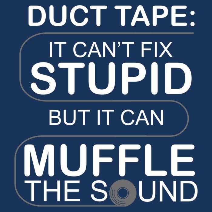 Duck Tape Can't Fix Stupid But Muffle The Sound Infant Baby Jersey Bodysuit