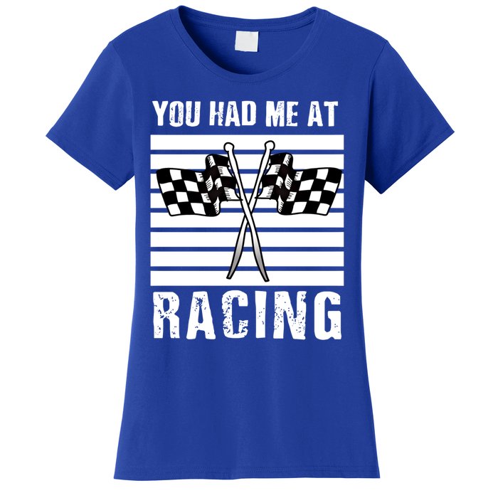 Dirt Track Car Racing Checker Flag You Had Me At Racing Funny Gift Women's T-Shirt