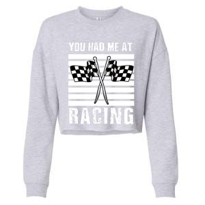 Dirt Track Car Racing Checker Flag You Had Me At Racing Funny Gift Cropped Pullover Crew