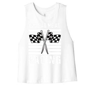 Dirt Track Car Racing Checker Flag You Had Me At Racing Funny Gift Women's Racerback Cropped Tank