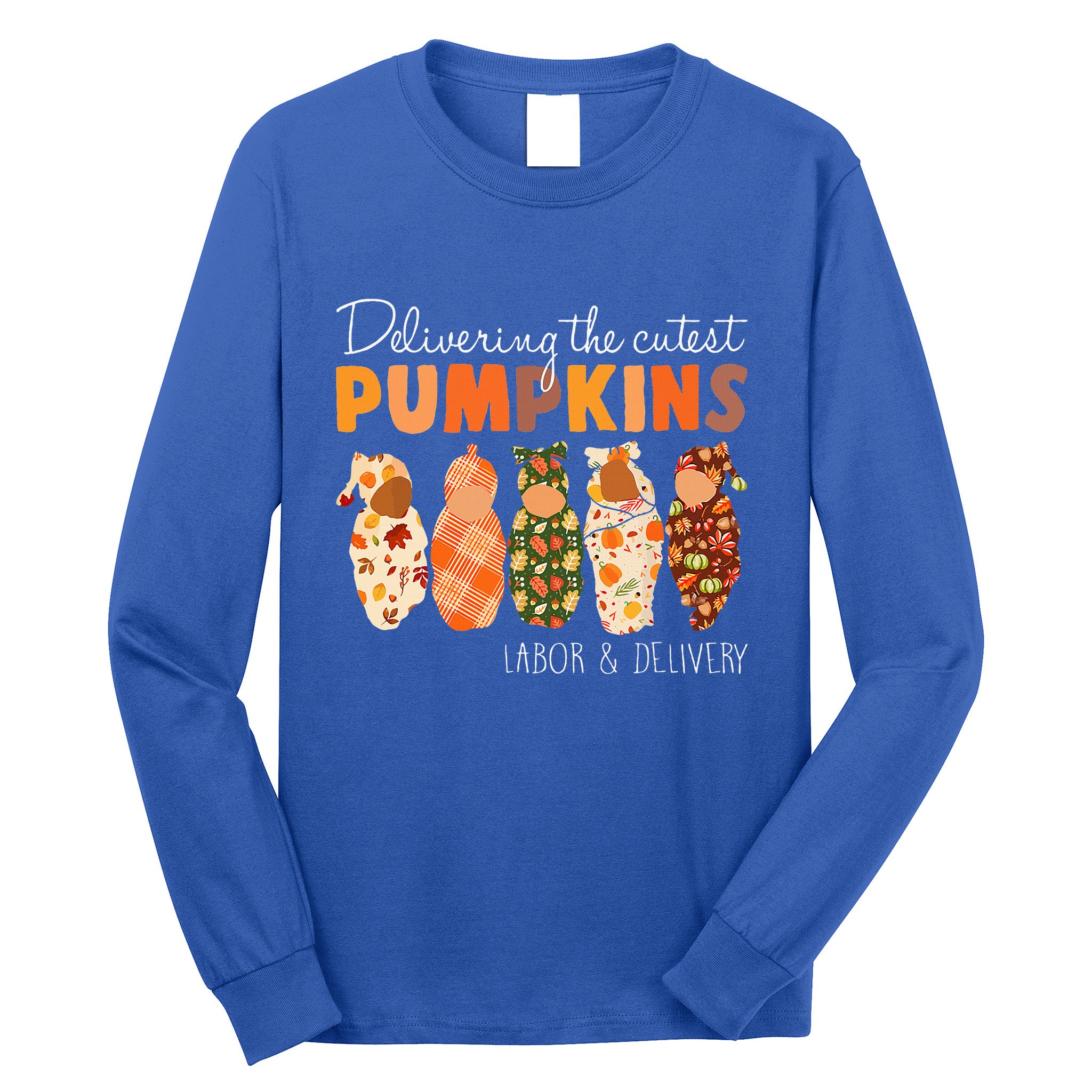 Delivering The Cutest Pumpkins Labor & Delivery Nurse Fall Long Sleeve Shirt