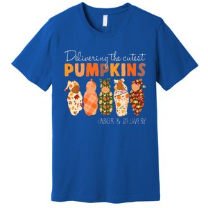 Delivering The Cutest Pumpkins Labor & Delivery Nurse Fall Premium T-Shirt