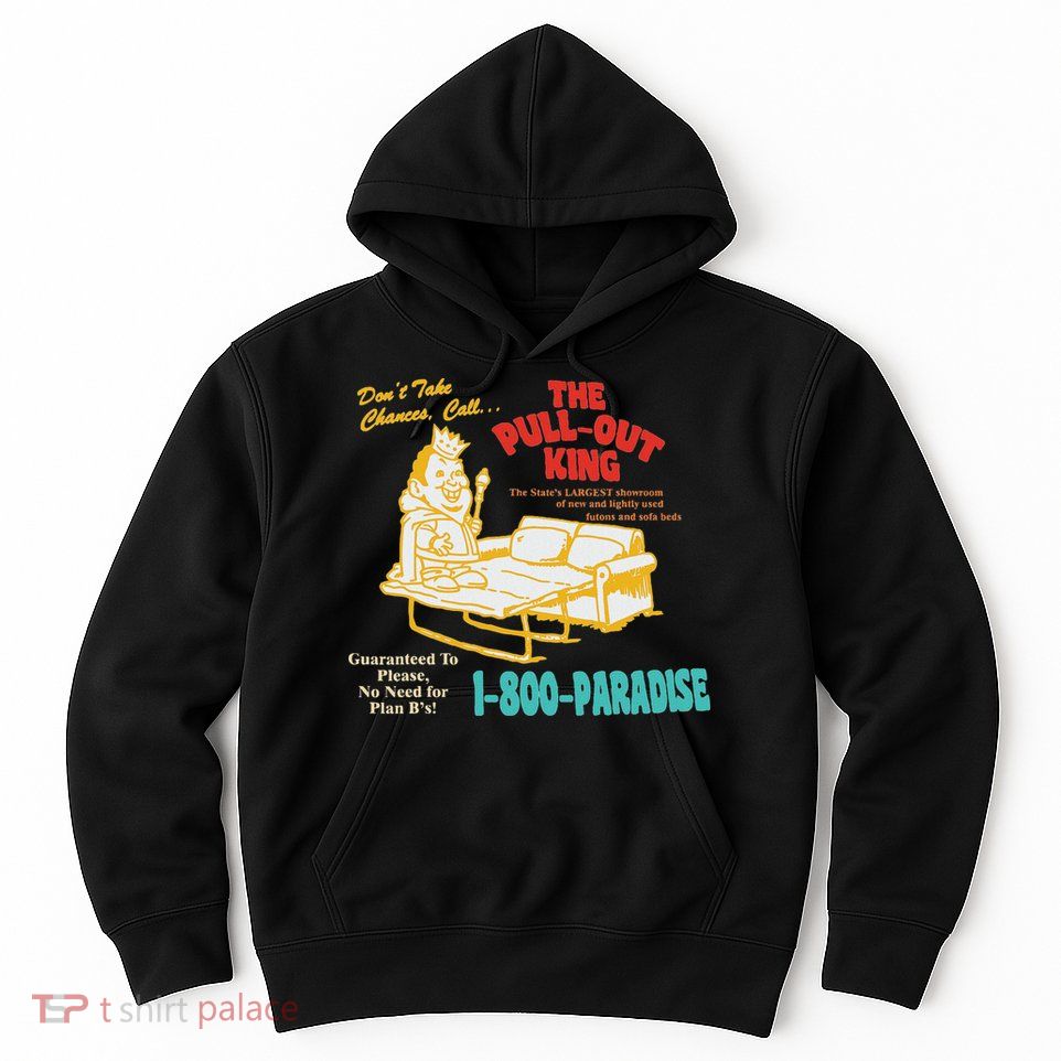 Don’T Take Chance Call…The Pull Out King Funny Quote Hoodie