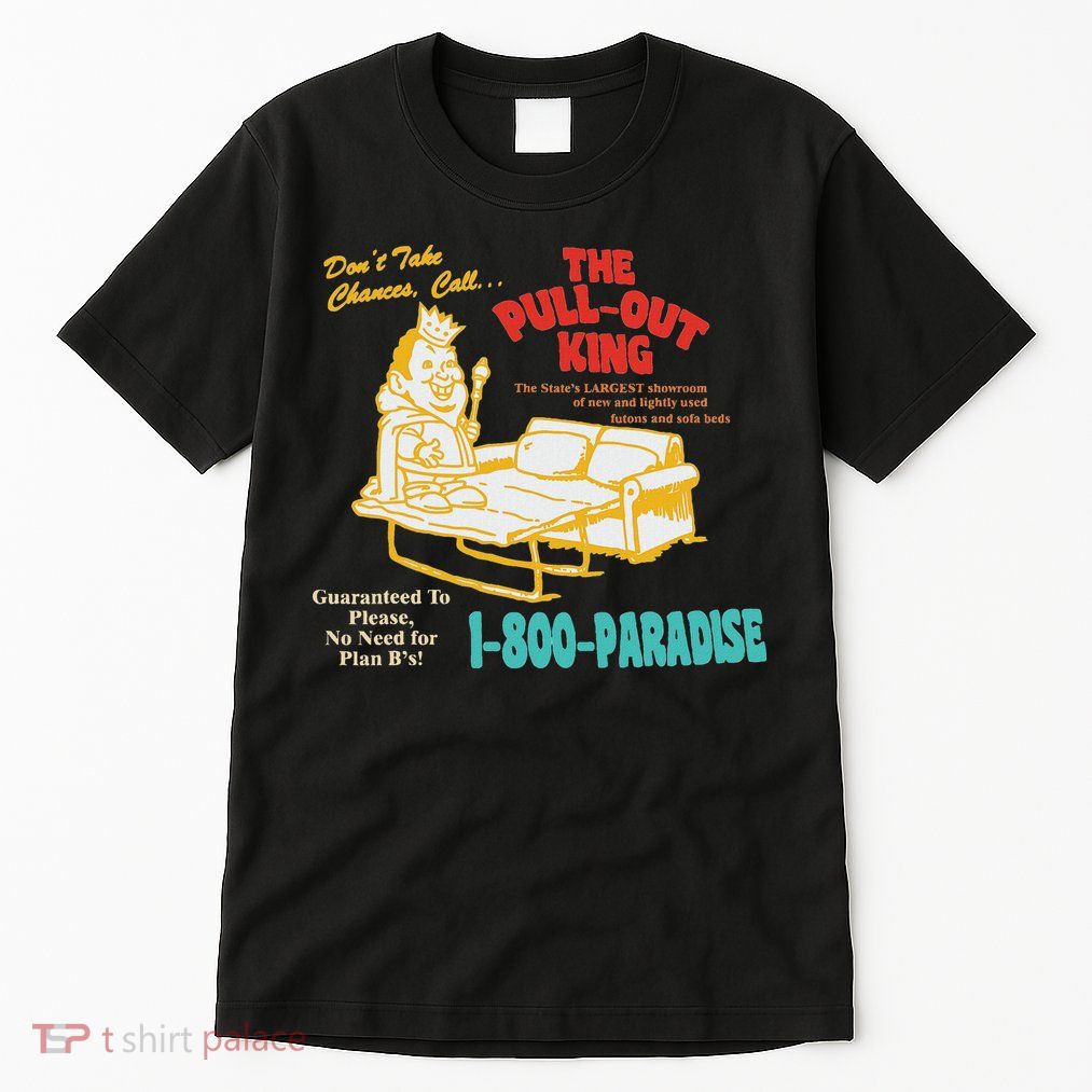 Don’T Take Chance Call…The Pull Out King Funny Quote Tall T-Shirt