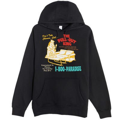 Don’T Take Chance Call…The Pull Out King Funny Quote Premium Pullover Hoodie