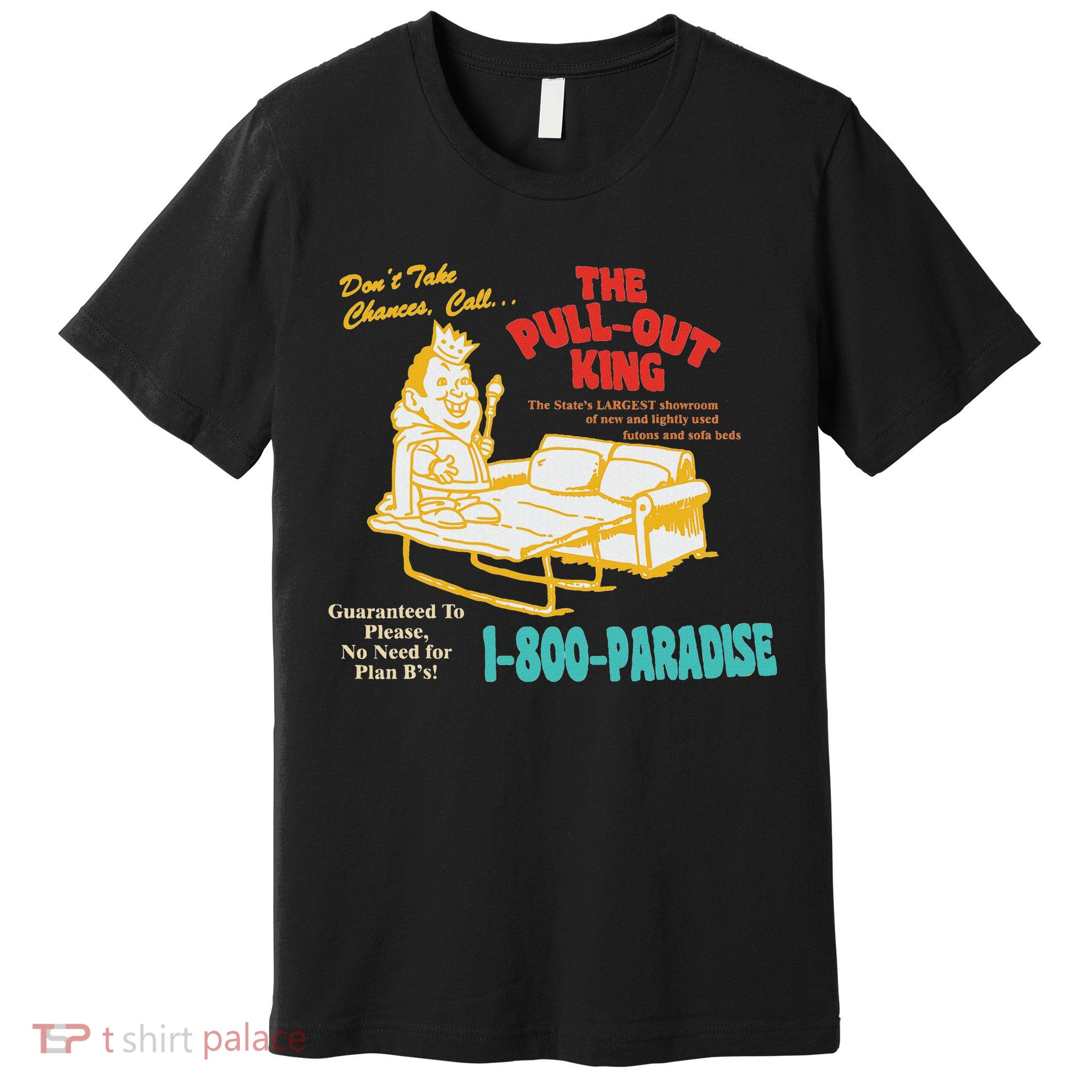 Don’T Take Chance Call…The Pull Out King Funny Quote Premium T-Shirt