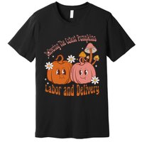 Delivering The Cutest Pumpkins Labor & Delivery Halloween Premium T-Shirt