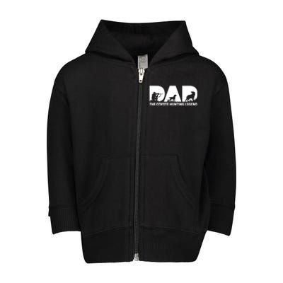 Dad The Coyote Hunting Legend Gift Toddler Zip Fleece Hoodie