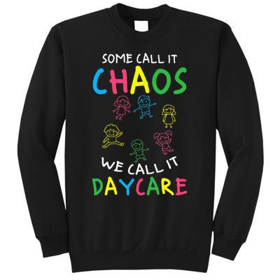 Daycare Teacher Crew Some Call It Chaos We Call It Daycare Sweatshirt