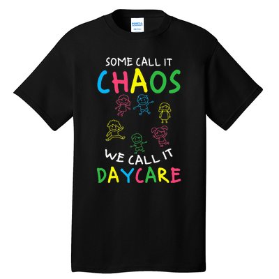 Daycare Teacher Crew Some Call It Chaos We Call It Daycare Tall T-Shirt