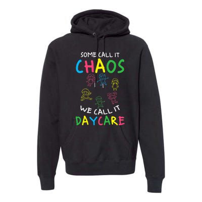 Daycare Teacher Crew Some Call It Chaos We Call It Daycare Premium Hoodie