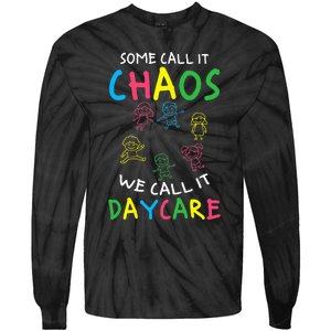 Daycare Teacher Crew Some Call It Chaos We Call It Daycare Tie-Dye Long Sleeve Shirt