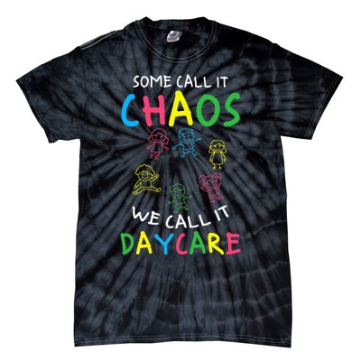 Daycare Teacher Crew Some Call It Chaos We Call It Daycare Tie-Dye T-Shirt