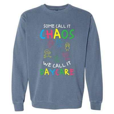 Daycare Teacher Crew Some Call It Chaos We Call It Daycare Garment-Dyed Sweatshirt