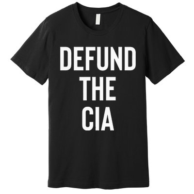 Defund The CIA Central Intelligence Agency Politics Premium T-Shirt