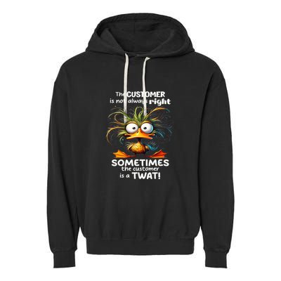 Duck The Customer Is Not Always Right Sometimes The Customer Garment-Dyed Fleece Hoodie
