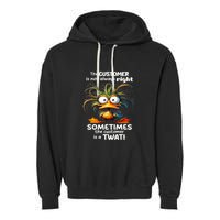Duck The Customer Is Not Always Right Sometimes The Customer Garment-Dyed Fleece Hoodie