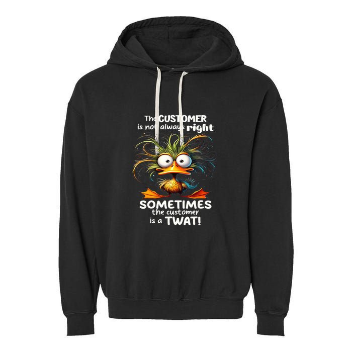 Duck The Customer Is Not Always Right Sometimes The Customer Garment-Dyed Fleece Hoodie