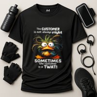 Duck The Customer Is Not Always Right Sometimes The Customer Performance Shirt