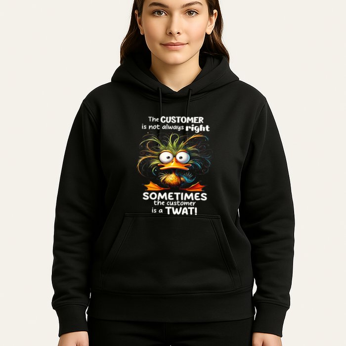 Duck The Customer Is Not Always Right Sometimes The Customer Hoodie