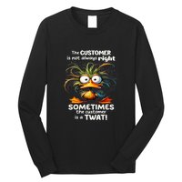 Duck The Customer Is Not Always Right Sometimes The Customer Long Sleeve Shirt