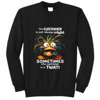 Duck The Customer Is Not Always Right Sometimes The Customer Sweatshirt