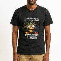 Duck The Customer Is Not Always Right Sometimes The Customer Tall T-Shirt