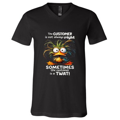 Duck The Customer Is Not Always Right Sometimes The Customer V-Neck T-Shirt