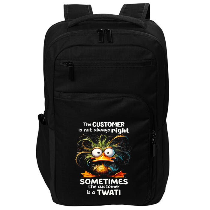 Duck The Customer Is Not Always Right Sometimes The Customer Impact Tech Backpack