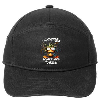 Duck The Customer Is Not Always Right Sometimes The Customer 7-Panel Snapback Hat