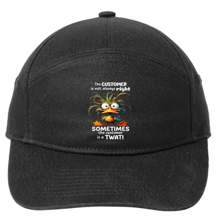 Duck The Customer Is Not Always Right Sometimes The Customer 7-Panel Snapback Hat